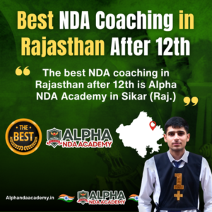Read more about the article Best NDA Coaching in Rajasthan After 12th: Alpha NDA Academy (Sikar, Rajasthan)