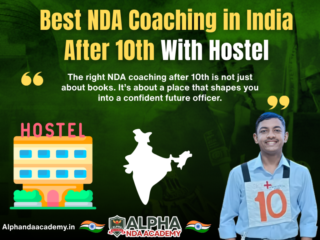 Best NDA Coaching in India After 10th With Hostel – Why Alpha NDA Academy is the Trusted Choice