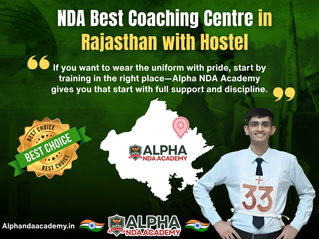 NDA Best Coaching Centre in Rajasthan with Hostel: Why Alpha NDA Academy Is the Right Choice 