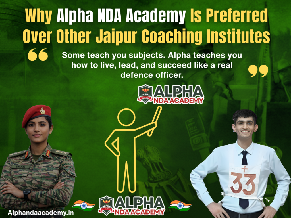 Why Alpha NDA Academy Is Preferred Over Other Jaipur Coaching Institutes