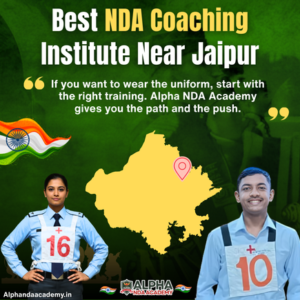 Read more about the article Best NDA Coaching Institute Near Jaipur – Why Alpha NDA Academy Leads the Way