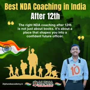 Read more about the article Best NDA Coaching in India After 12th – Why Alpha NDA Academy Is the Right Choice