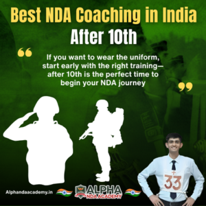 Read more about the article Best NDA Coaching in India After 10th: Why Alpha NDA Academy Is the Right Choice for Serious Aspirants