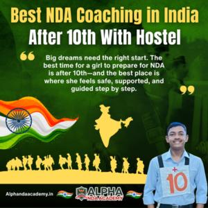 Read more about the article Best NDA Coaching in India After 10th With Hostel – Why Alpha NDA Academy is the Trusted Choice for Students and Parents