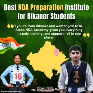 Read more about the article Best NDA Preparation Institute for Bikaner Students – Why Alpha NDA Academy is the Right Choice