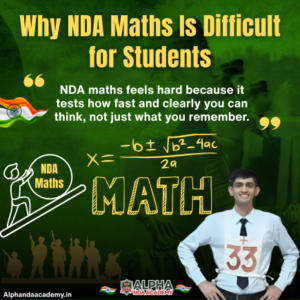 Read more about the article Why NDA Maths Is Difficult for Students – A Clear Guide by Alpha NDA Academy