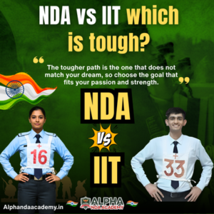 Read more about the article NDA vs IIT which is tough? Complete guide by Alpha NDA Academy