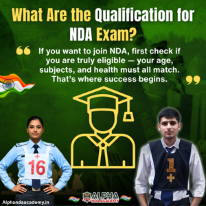 Read more about the article Qualification for NDA Exam: Complete Guide by Alpha NDA Academy