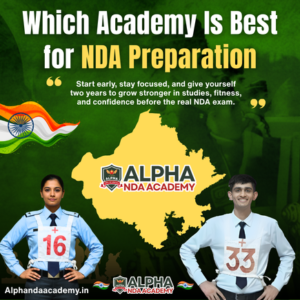 Read more about the article Which Academy Is Best for NDA Preparation? Alpha NDA Academy Is the Right Choice