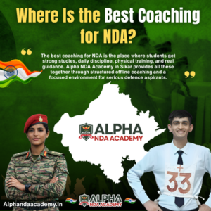 Read more about the article Where Is the Best Coaching for NDA? Alpha NDA Academy in Sikar, Rajasthan is Best Choice