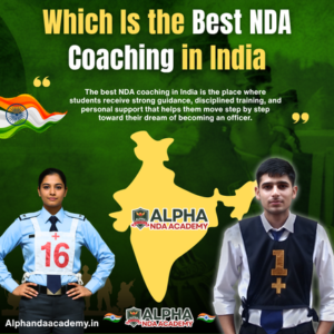Read more about the article Which Is the Best NDA Coaching in India: Alpha NDA Academy Ranks No 1