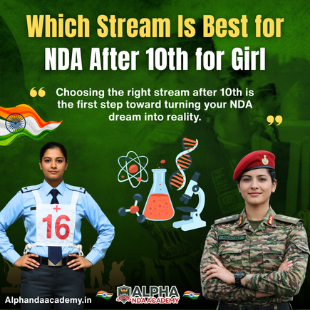 Read more about the article Which Stream Is Best for NDA After 10th for Girl: Complete Guide By Alpha NDA Academy
