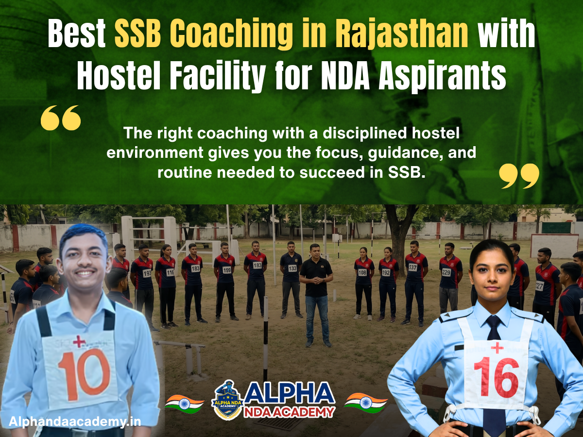 Best SSB Coaching in Rajasthan with Hostel Facility for NDA Aspirants: Alpha NDA Academy is the Right Choice