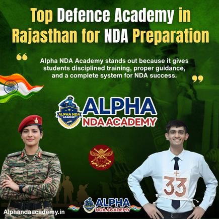 Read more about the article Top Defence Academy in Rajasthan for NDA Preparation: Alpha NDA Academy Ranks #1