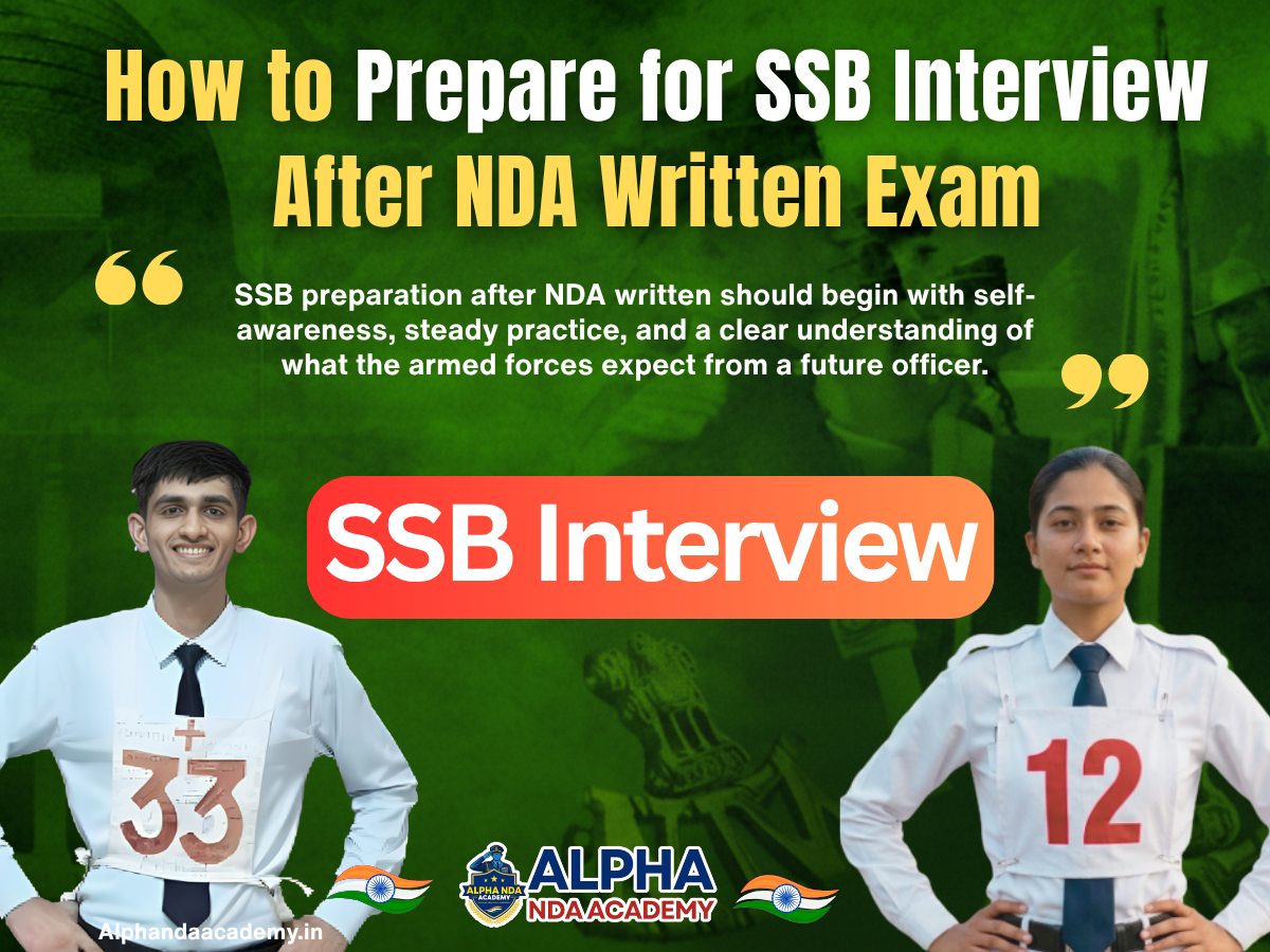 How to Prepare for SSB Interview After NDA Written Exam? Explained By Alpha NDA Academy